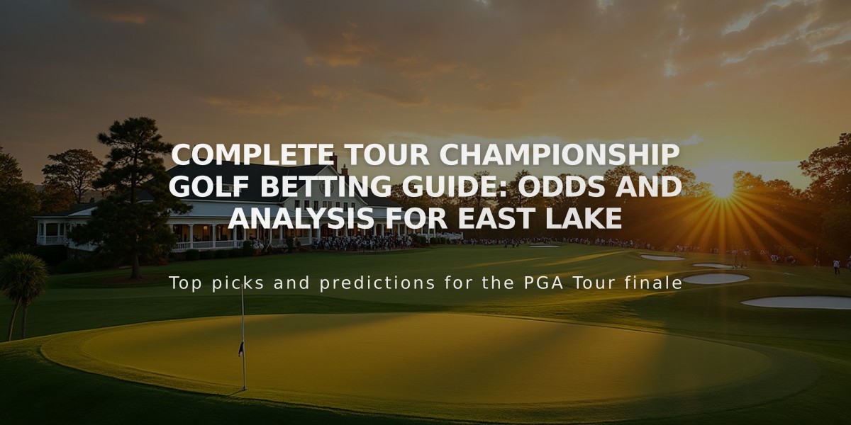 Complete Tour Championship Golf Betting Guide: Odds and Analysis for East Lake