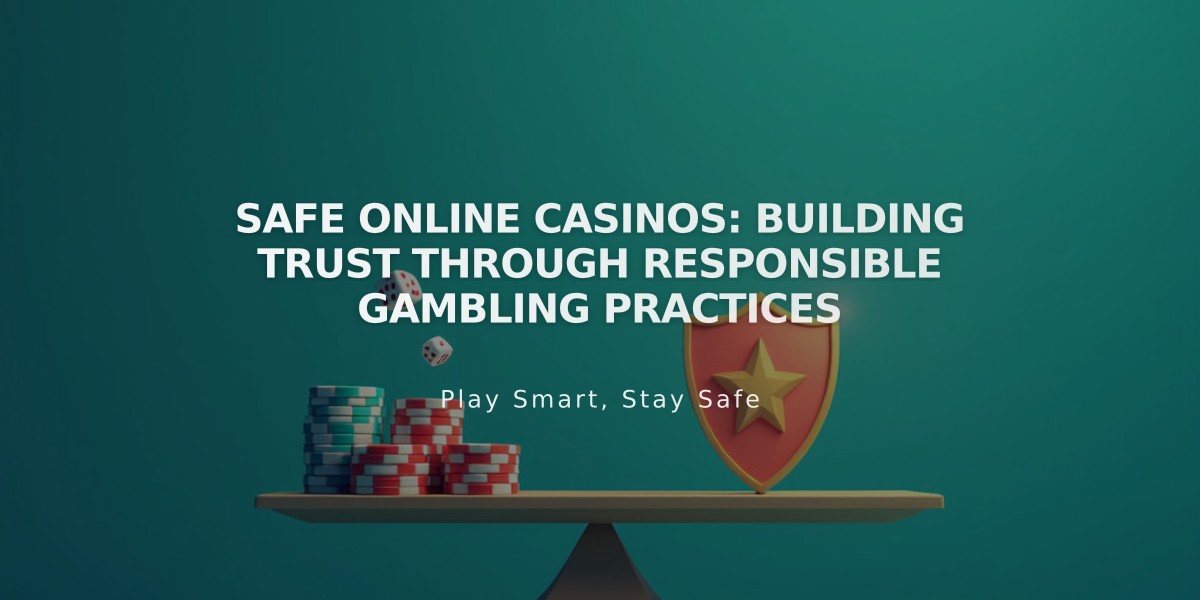 Safe Online Casinos: Building Trust Through Responsible Gambling Practices