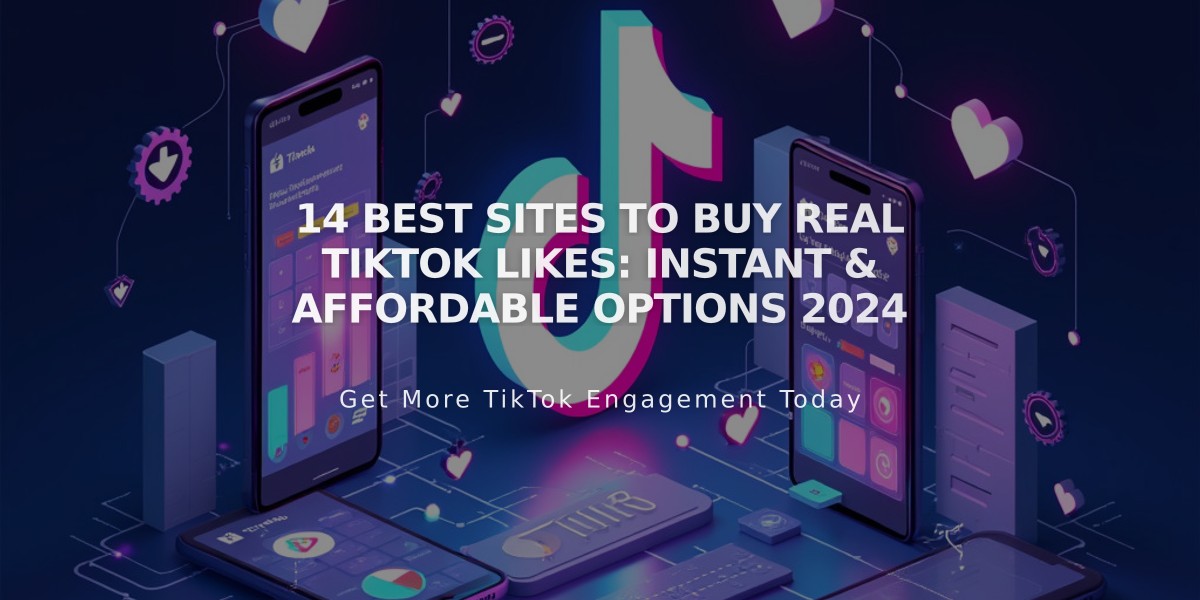 14 Best Sites to Buy Real TikTok Likes: Instant & Affordable Options 2024