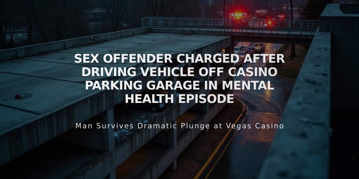 Sex Offender Charged After Driving Vehicle Off Casino Parking Garage in Mental Health Episode