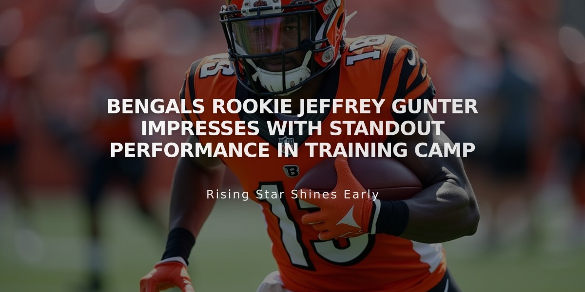 Bengals Rookie Jeffrey Gunter Impresses with Standout Performance in Training Camp