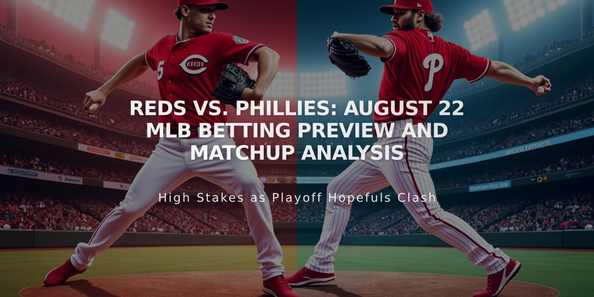 Reds vs. Phillies: August 22 MLB Betting Preview and Matchup Analysis