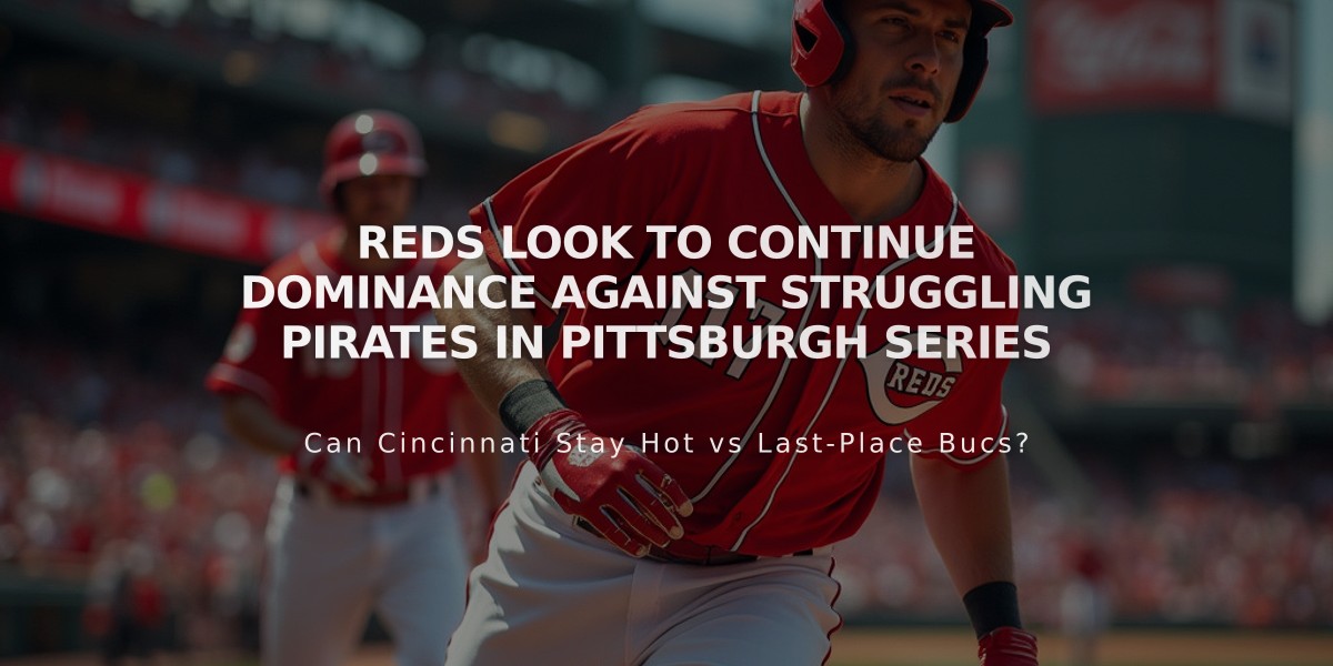 Reds Look to Continue Dominance Against Struggling Pirates in Pittsburgh Series