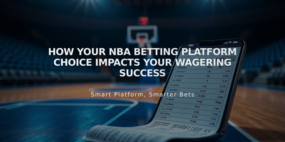 How Your NBA Betting Platform Choice Impacts Your Wagering Success