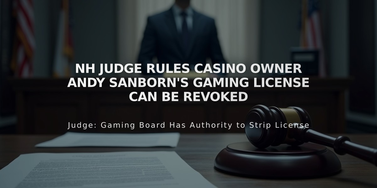 NH Judge Rules Casino Owner Andy Sanborn's Gaming License Can Be Revoked