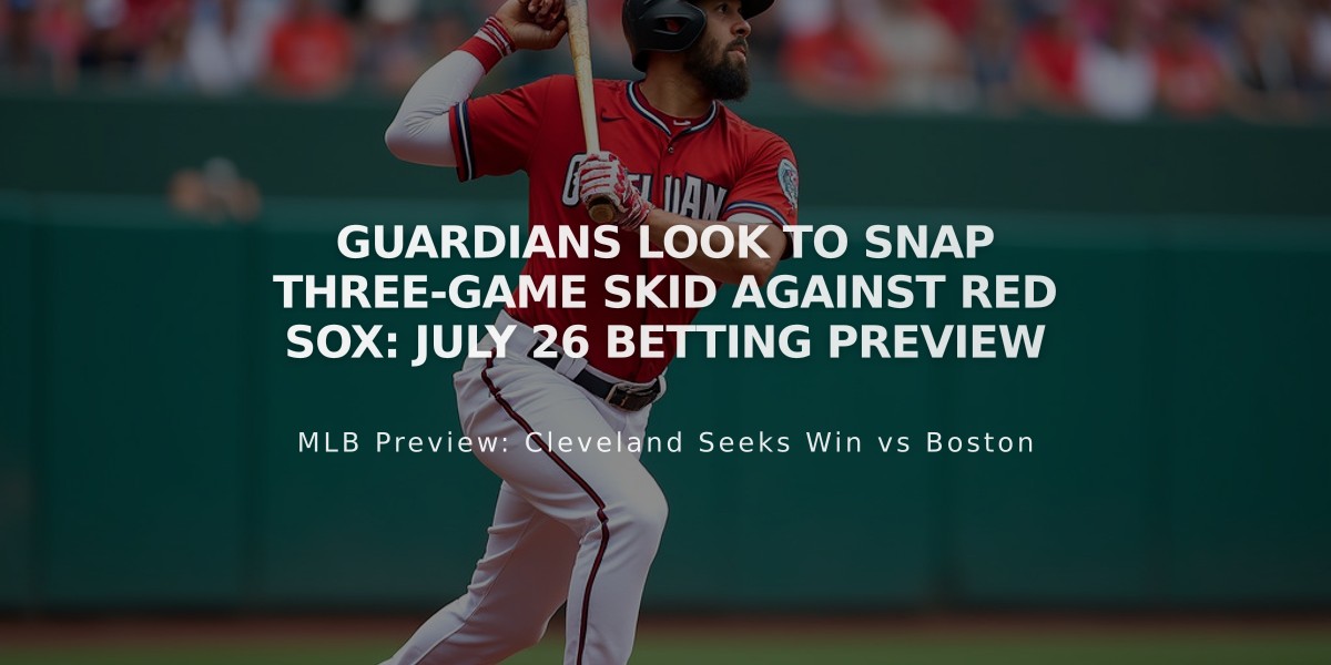 Guardians Look to Snap Three-Game Skid Against Red Sox: July 26 Betting Preview