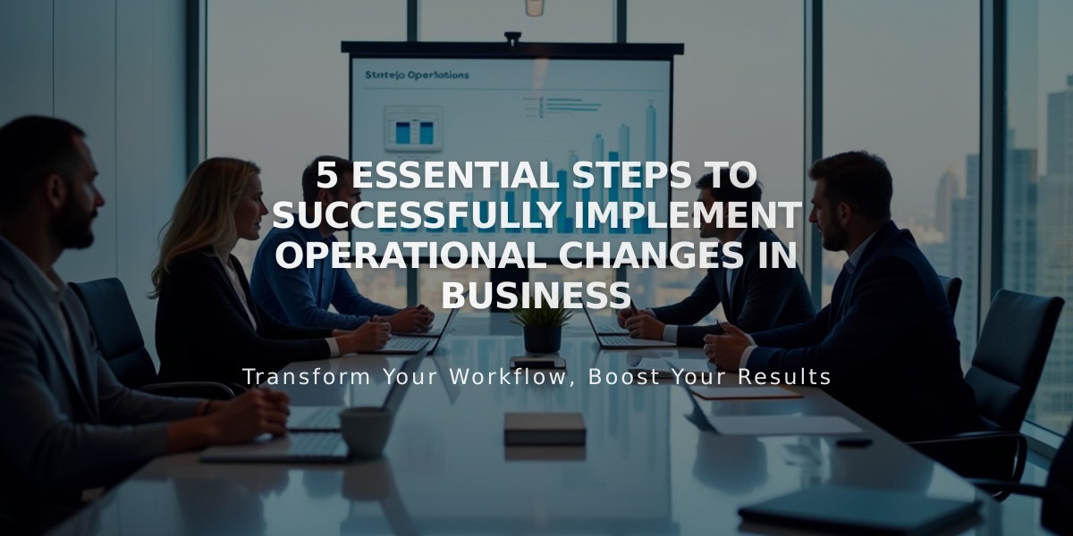 5 Essential Steps to Successfully Implement Operational Changes in Business