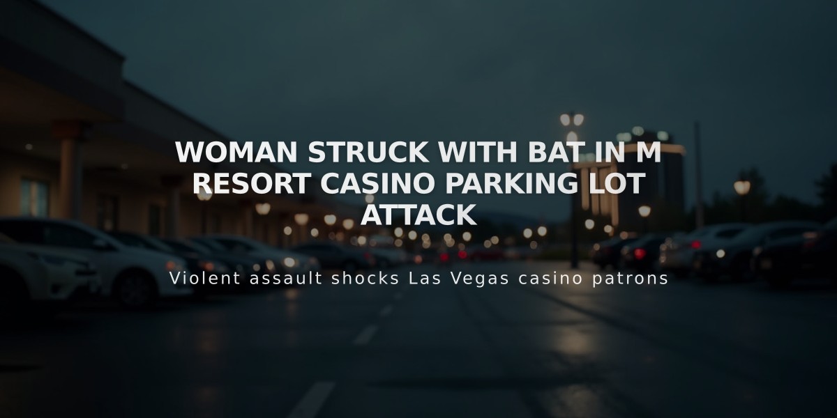 Woman Struck With Bat in M Resort Casino Parking Lot Attack