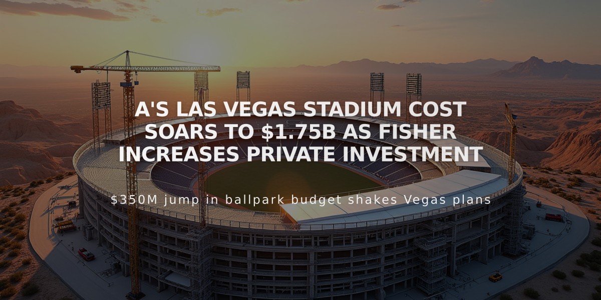 A's Las Vegas Stadium Cost Soars to $1.75B as Fisher Increases Private Investment