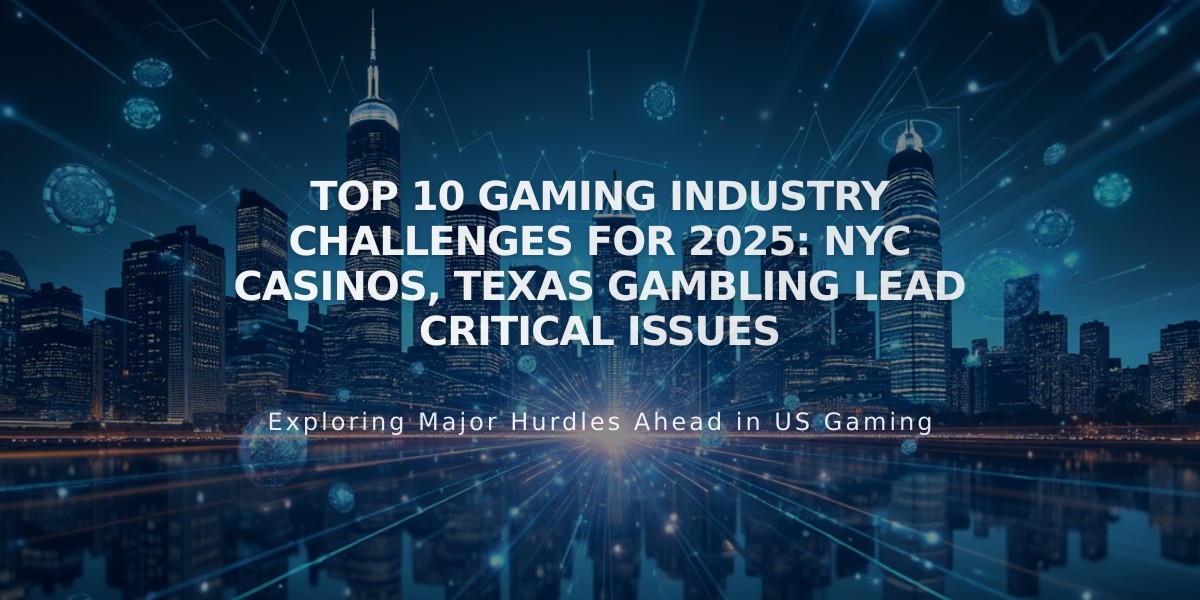 Top 10 Gaming Industry Challenges for 2025: NYC Casinos, Texas Gambling Lead Critical Issues