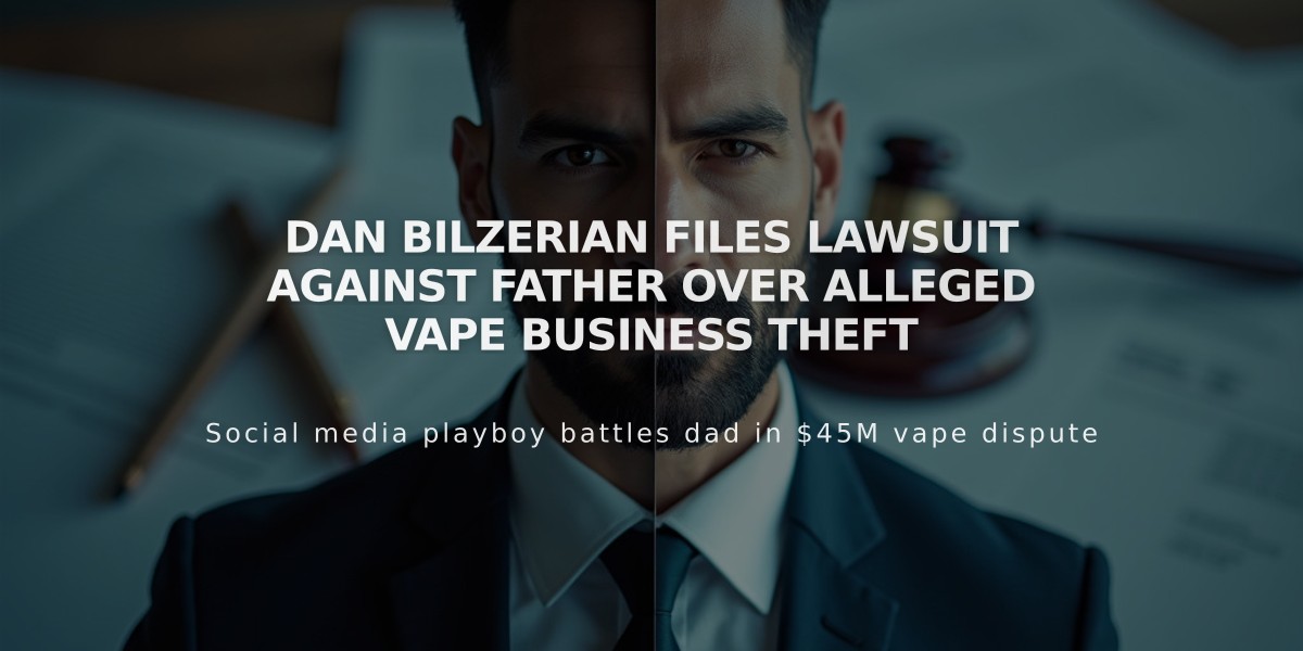 Dan Bilzerian Files Lawsuit Against Father Over Alleged Vape Business Theft