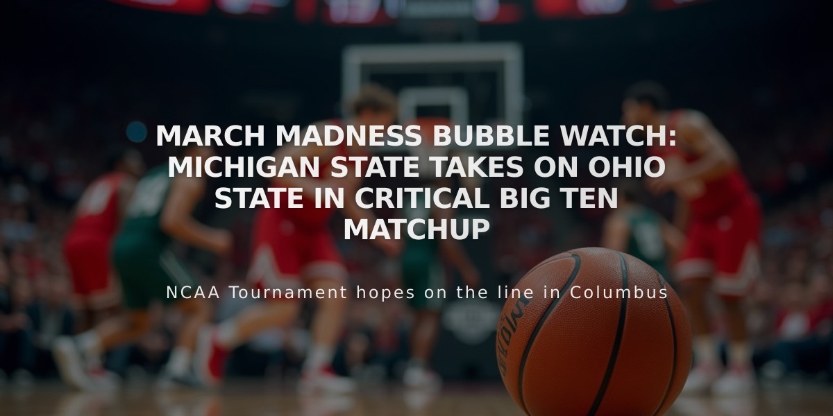 March Madness Bubble Watch: Michigan State Takes on Ohio State in Critical Big Ten Matchup