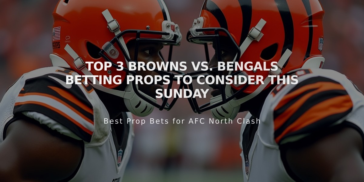 Top 3 Browns vs. Bengals Betting Props to Consider This Sunday