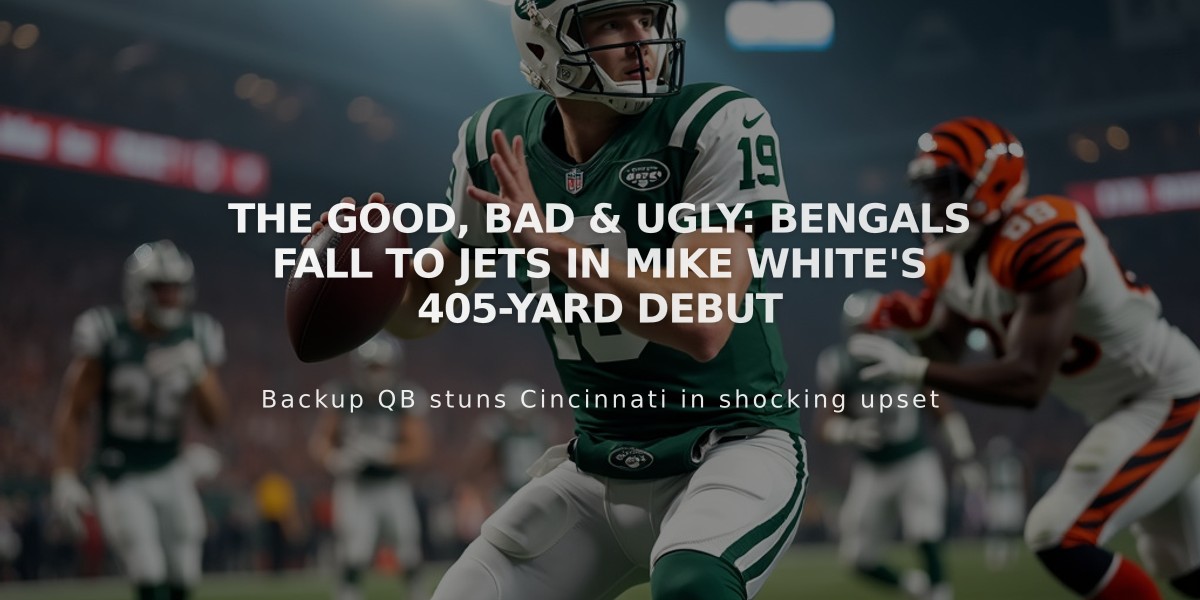 The Good, Bad & Ugly: Bengals Fall to Jets in Mike White's 405-Yard Debut