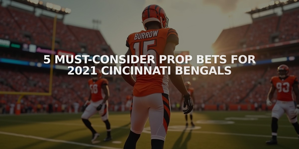 5 Must-Consider Prop Bets for 2021 Cincinnati Bengals