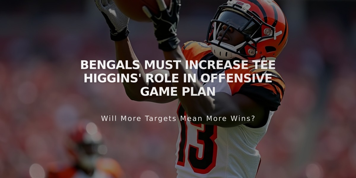 Bengals Must Increase Tee Higgins' Role in Offensive Game Plan