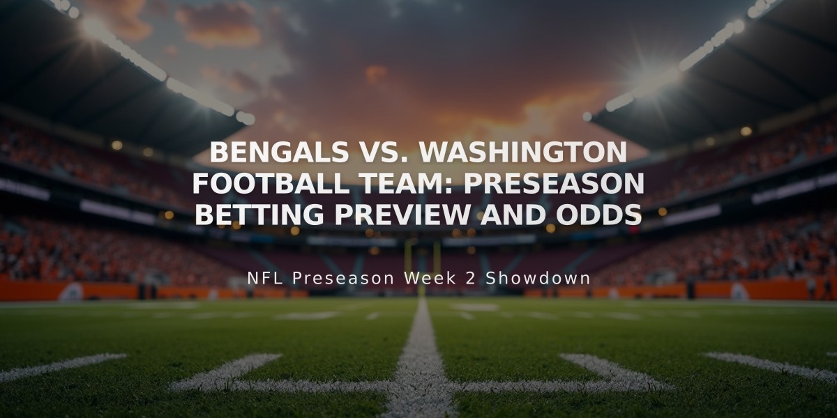 Bengals vs. Washington Football Team: Preseason Betting Preview and Odds