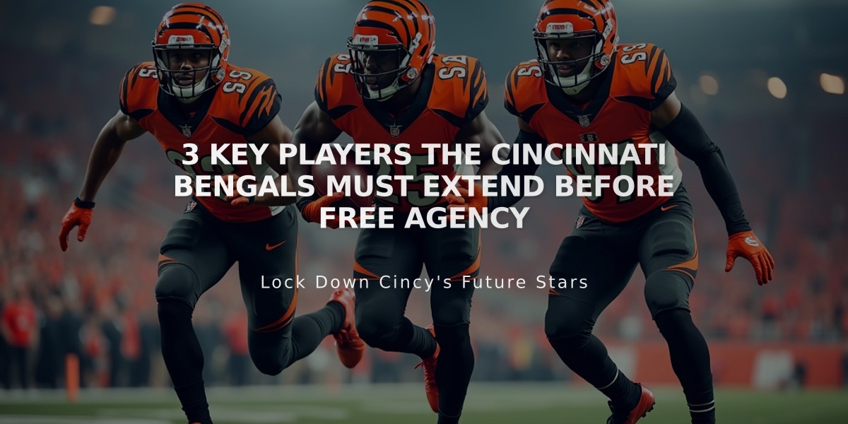 3 Key Players the Cincinnati Bengals Must Extend Before Free Agency