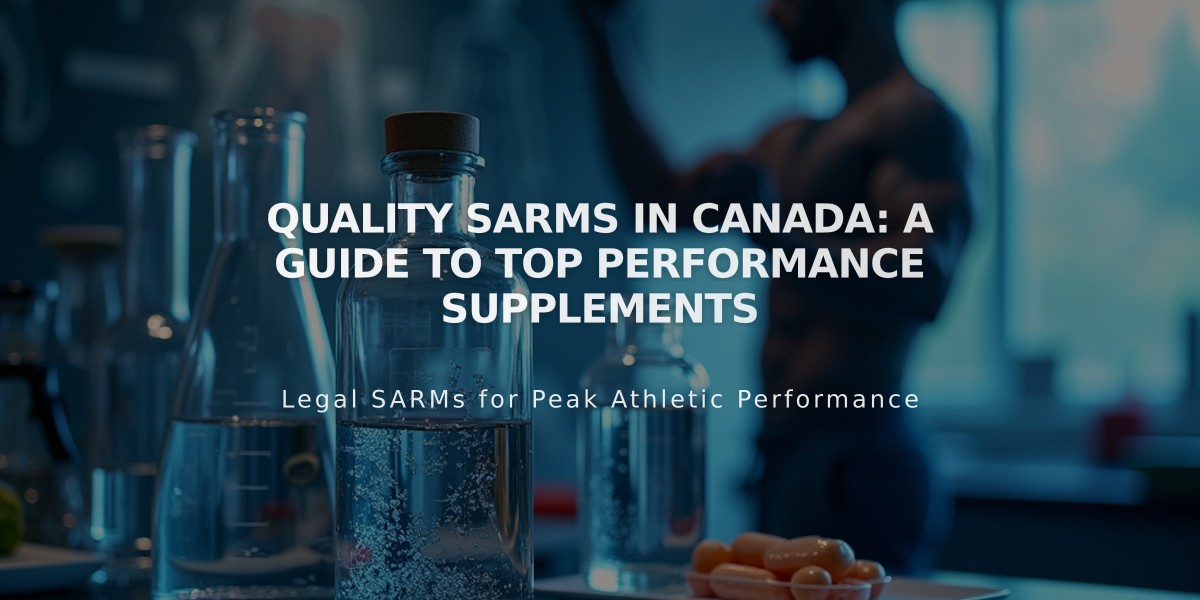 Quality SARMs in Canada: A Guide to Top Performance Supplements