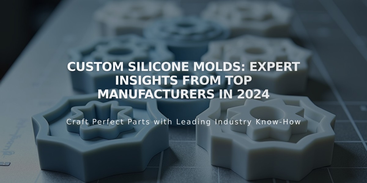 Custom Silicone Molds: Expert Insights from Top Manufacturers in 2024