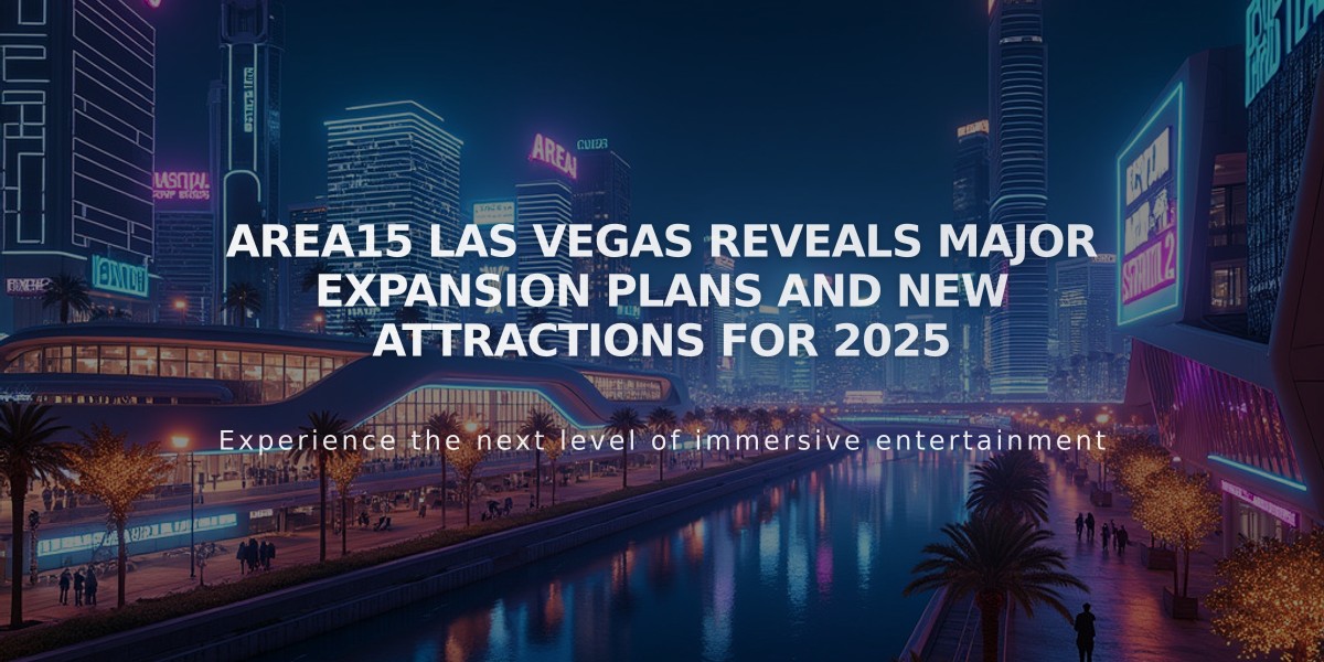 AREA15 Las Vegas Reveals Major Expansion Plans and New Attractions for 2025