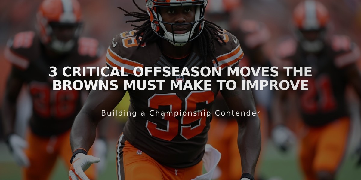 3 Critical Offseason Moves the Browns Must Make to Improve