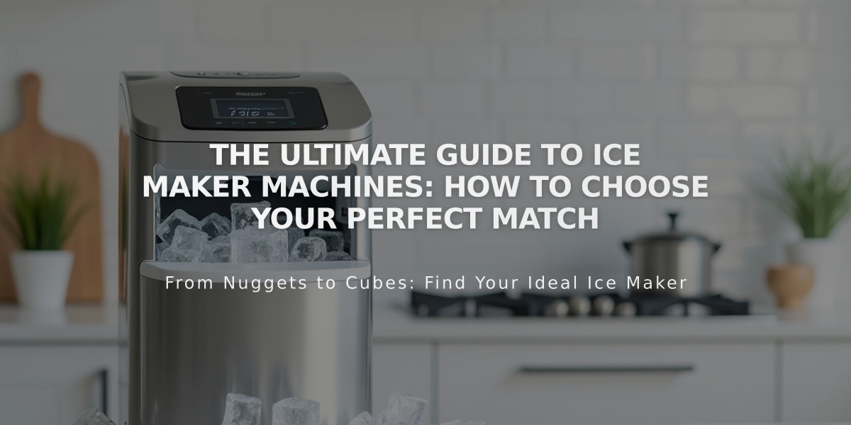 The Ultimate Guide to Ice Maker Machines: How to Choose Your Perfect Match