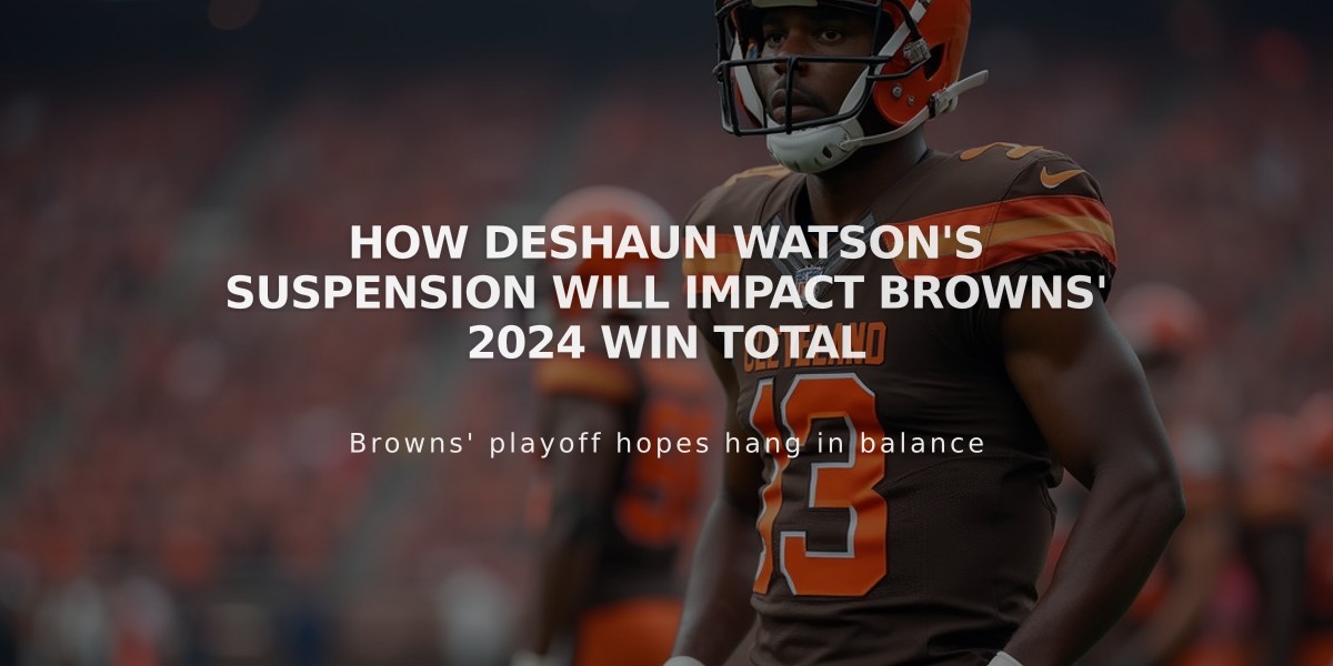 How Deshaun Watson's Suspension Will Impact Browns' 2024 Win Total