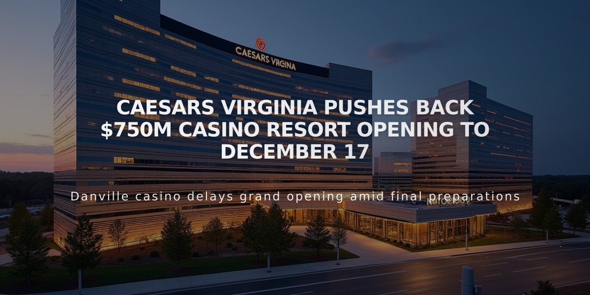 Caesars Virginia Pushes Back $750M Casino Resort Opening to December 17