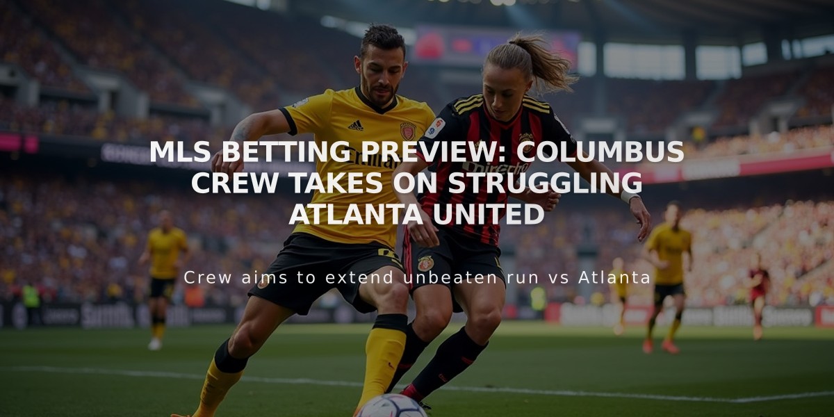 MLS Betting Preview: Columbus Crew Takes on Struggling Atlanta United