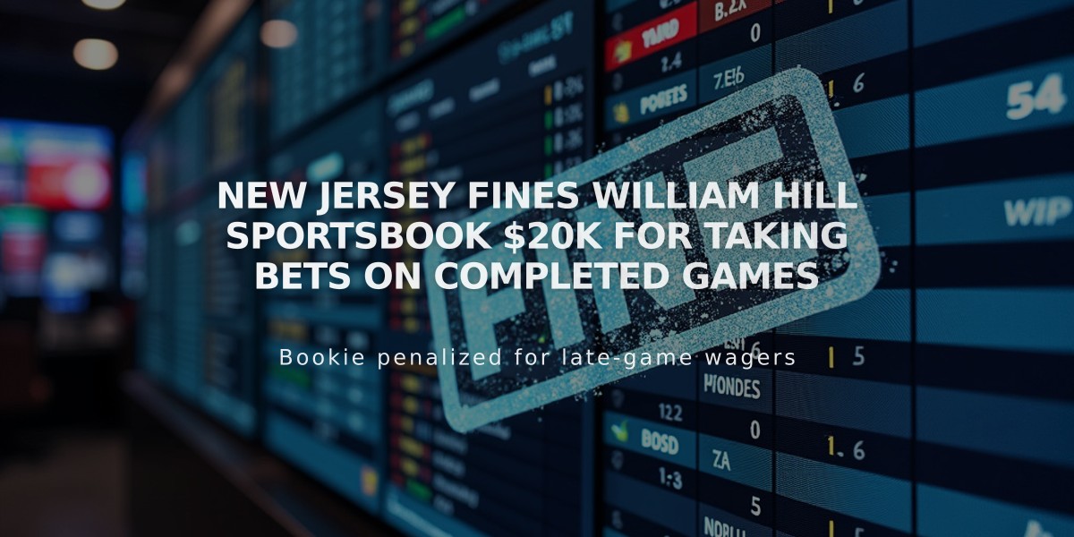 New Jersey Fines William Hill Sportsbook $20K for Taking Bets on Completed Games