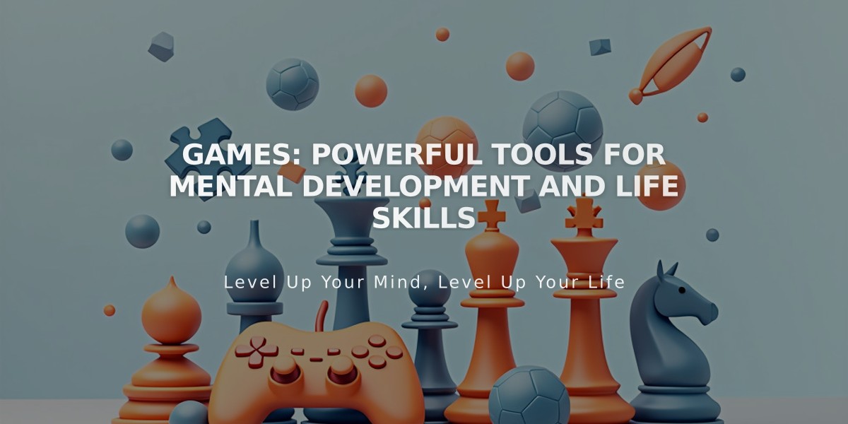 Games: Powerful Tools for Mental Development and Life Skills