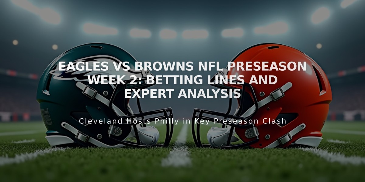 Eagles vs Browns NFL Preseason Week 2: Betting Lines and Expert Analysis