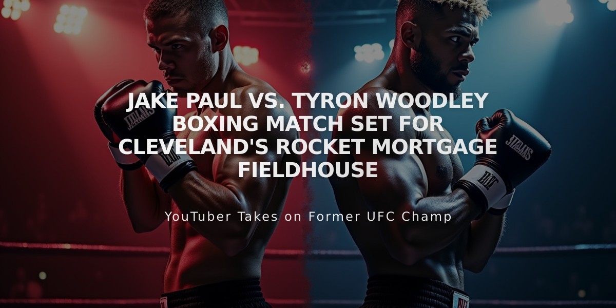 Jake Paul vs. Tyron Woodley Boxing Match Set for Cleveland's Rocket Mortgage Fieldhouse