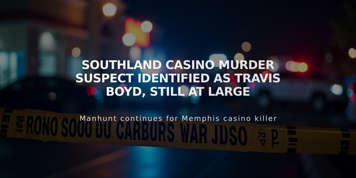 Southland Casino Murder Suspect Identified as Travis Boyd, Still at Large