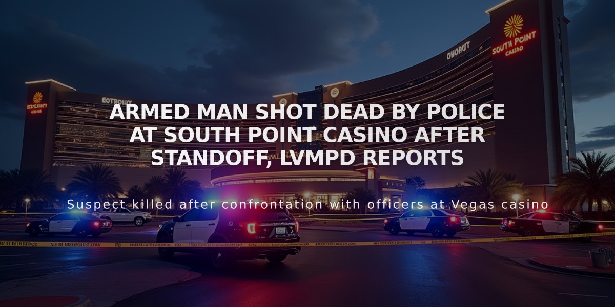 Armed Man Shot Dead by Police at South Point Casino After Standoff, LVMPD Reports