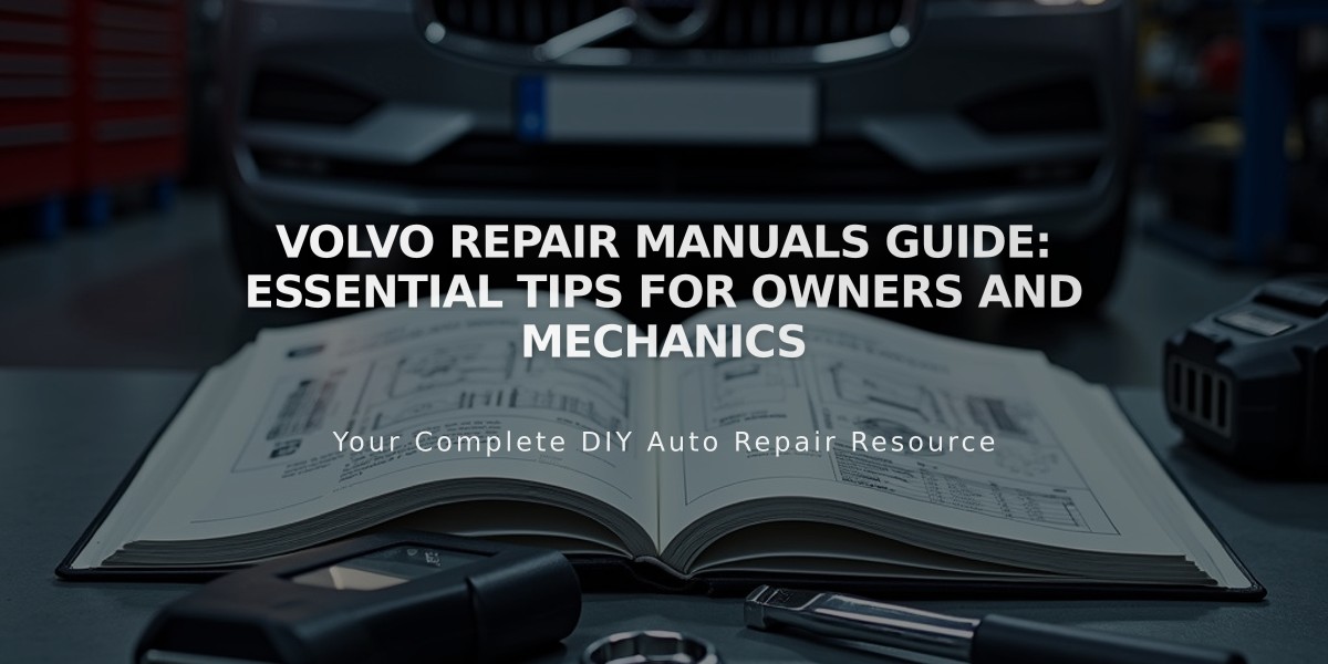 Volvo Repair Manuals Guide: Essential Tips for Owners and Mechanics