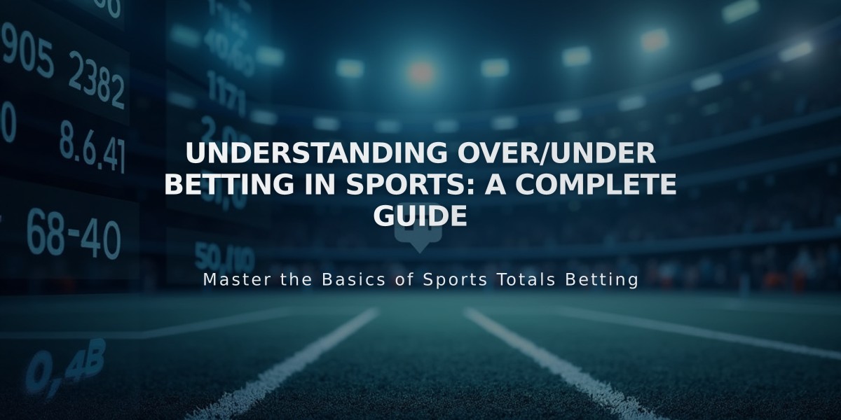 Understanding Over/Under Betting in Sports: A Complete Guide