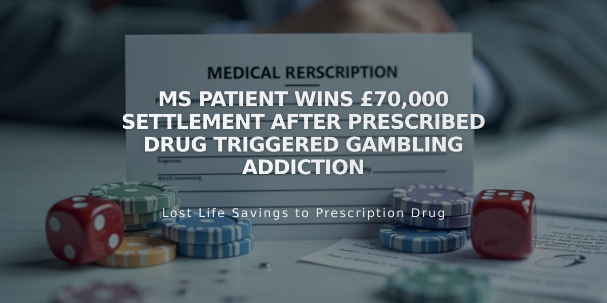 MS Patient Wins £70,000 Settlement After Prescribed Drug Triggered Gambling Addiction