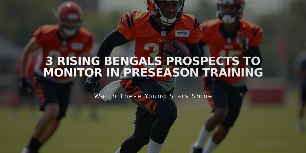 3 Rising Bengals Prospects to Monitor in Preseason Training