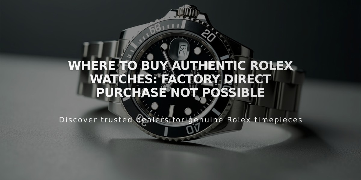 Where to Buy Authentic Rolex Watches: Factory Direct Purchase Not Possible