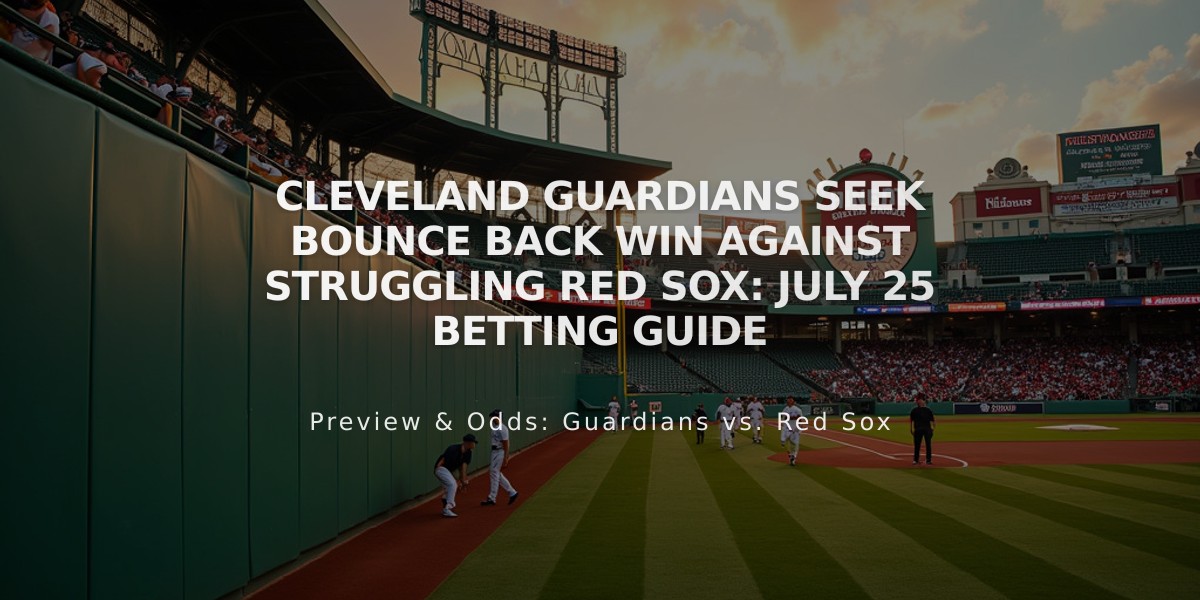 Cleveland Guardians Seek Bounce Back Win Against Struggling Red Sox: July 25 Betting Guide