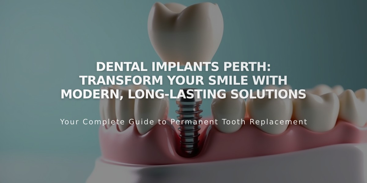 Dental Implants Perth: Transform Your Smile with Modern, Long-lasting Solutions