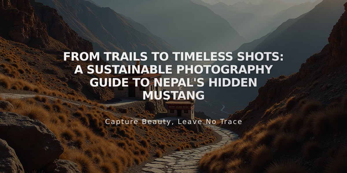 From Trails to Timeless Shots: A Sustainable Photography Guide to Nepal's Hidden Mustang