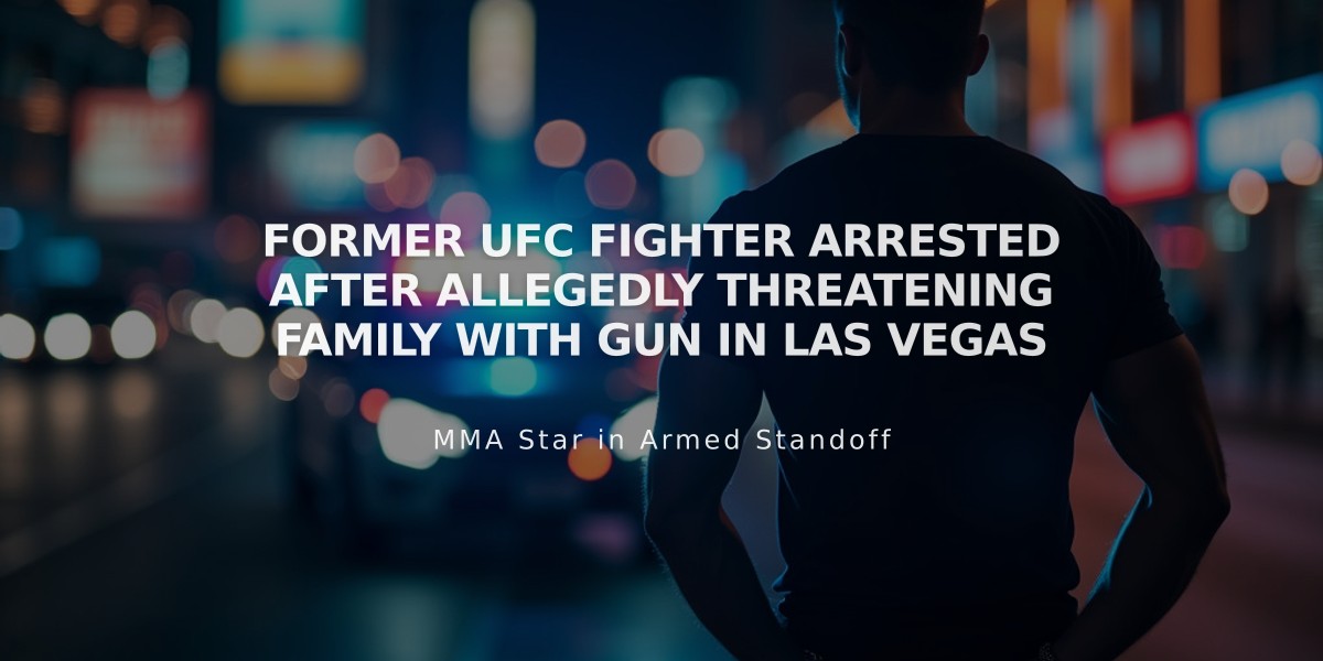 Former UFC Fighter Arrested After Allegedly Threatening Family with Gun in Las Vegas