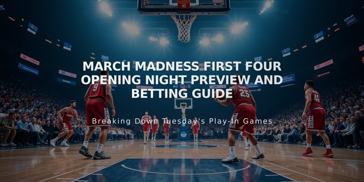 March Madness First Four Opening Night Preview and Betting Guide