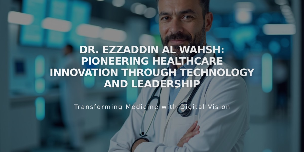 Dr. Ezzaddin Al Wahsh: Pioneering Healthcare Innovation Through Technology and Leadership