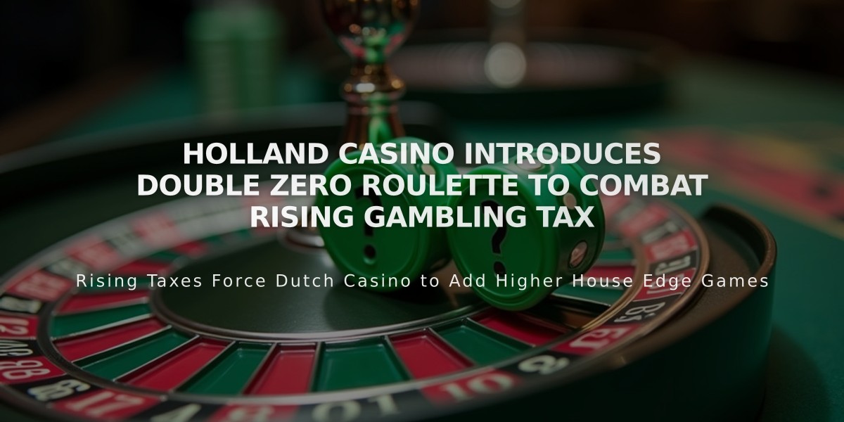 Holland Casino Introduces Double Zero Roulette to Combat Rising Gambling Tax