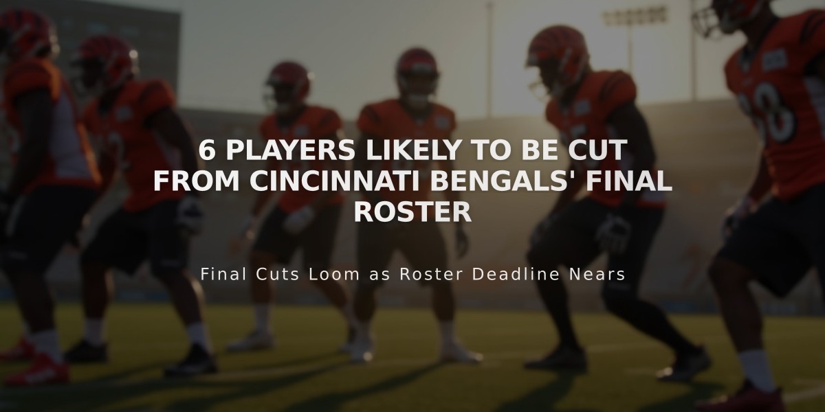 6 Players Likely to Be Cut from Cincinnati Bengals' Final Roster