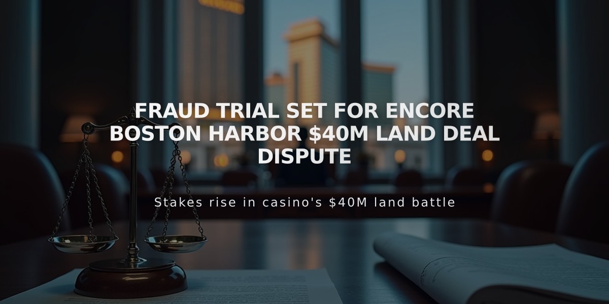 Fraud Trial Set for Encore Boston Harbor $40M Land Deal Dispute